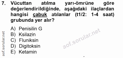 7. soru: Vücuttan atılma yarı-ömrüne göre degerlendirildiğinde, aşağıdaki ilaçlardan hangisi çabuk atılanlar (t1/2: 1-4 saat)…