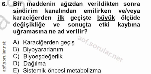 6. soru: Bir maddenin ağızdan verildikten sonra sindirim kanalından emilirken ve/veya karaciğerden ilk geçişte büyük ölçüde de…