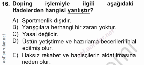 16. soru: Doping işlemiyle ilgili aşağıdaki ifadelerden hangisi yanlıştır? A) Sportmenlik dışıdır. B) Yarışçılara herhangi bir…
