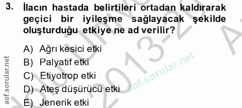 3. soru: İlacın hastada belirtileri ortadan kaldırarak geçici bir iyileşme sağlayacak şekilde oluşturduğu etkiye ne ad verilir…