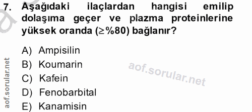 7. soru: Aşağıdaki ilaçlardan hangisi emilip dolaşıma geçer ve plazma proteinlerine yüksek oranda (≥%80) bağlanır? A) Ampisili…