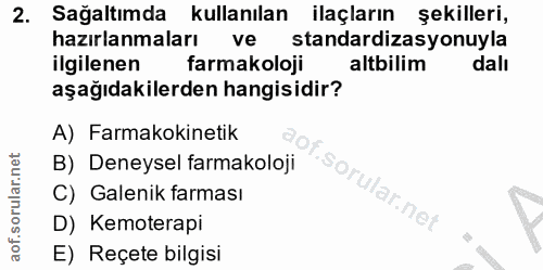 2. soru: Sağaltımda kullanılan ilaçların şekilleri, hazırlanmaları ve standardizasyonuyla ilgilenen farmakoloji altbilim dalı…