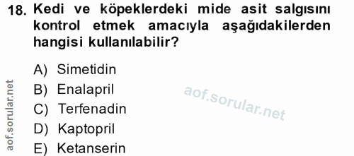 18. soru: Kedi ve köpeklerdeki mide asit salgısını kontrol etmek amacıyla aşağıdakilerden hangisi kullanılabilir? A) Simetidin…
