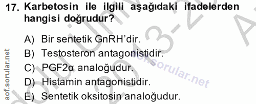 17. soru: Karbetosin ile ilgili aşağıdaki ifadelerden hangisi doğrudur? A) Bir sentetik GnRH'dir. B) Testosteron antagonistidir…