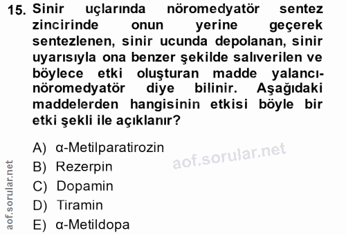 15. soru: Sinir uçlarında nöromedyatör sentez zincirinde onun yerine geçerek sentezlenen, sinir ucunda depolanan, sinir uyarısı…