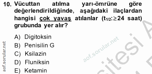 10. soru: Vücuttan atılma yarı-ömrüne göre değerlendirildiginde, aşağıdaki ilaçlardan hangisi çok yavaş atılanlar (t12:≥24 saat…