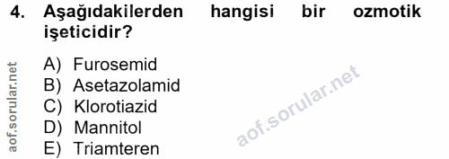 4. soru: Aşağıdakilerden hangisi bir ozmotik işeticidir? ar.net A) Furosemid B) Asetazolamid oru C) Klorotiazid D) Mannitol ao…