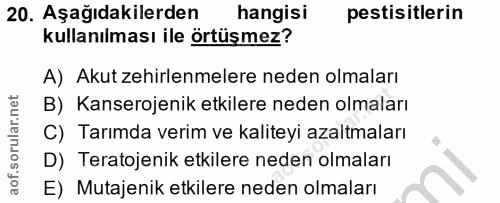 20. soru: Aşağıdakilerden hangisi pestisitlerin kullanılması ile örtüşmez? A) Akut zehirlenmelere neden olmaları B) Kanserojeni…