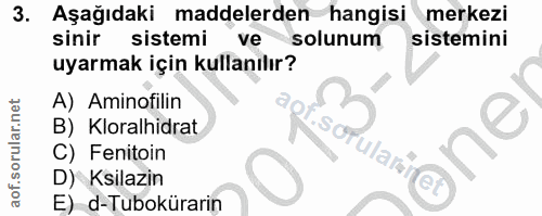 3. soru: Aşağıdaki maddelerden hangisi merkezi sinir sistemi ve solunum sistemini uyarmak için kullanılır? A) Aminofilin B) Kl…