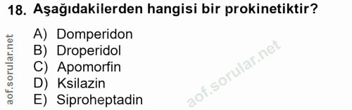 18. soru: Aşağıdakilerden hangisi bir prokinetiktir? A) Domperidon B) Droperidol C) Apomorfin D) Ksilazin E) Siproheptadin