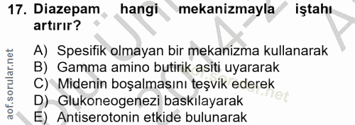 17. soru: Diazepam hangi mekanizmayla iştahı artırır? A) Spesifik olmayan bir mekanizma kullanarak B) Gamma amino butirik asiti…