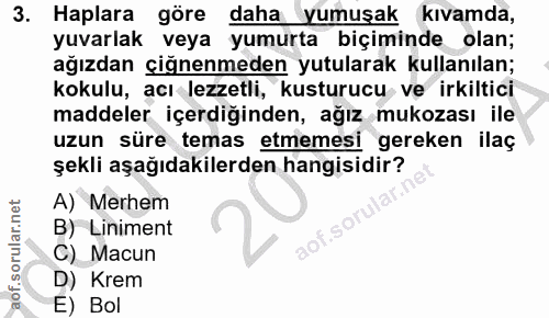 3. soru: Haplara göre daha yumuşak kıvamda, yuvarlak veya yumurta biçiminde olan; ağızdan çiğnenmeden yutularak kullanılan; ko…
