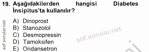 19. soru: Aşağıdakilerden hangisi Diabetes Insipitus'ta kullanılır? A) Dinoprost B) Stanozolol C) Desmopressin D) Tamoksifen E)…