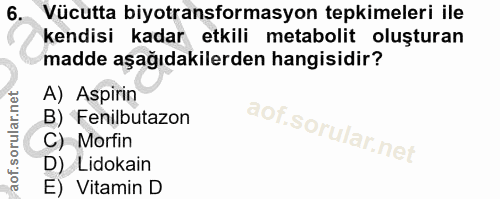 6. soru: Vücutta biyotransformasyon tepkimeleri ile kendisi kadar etkili metabolit oluşturan madde aşağıdakilerden hangisidir?…