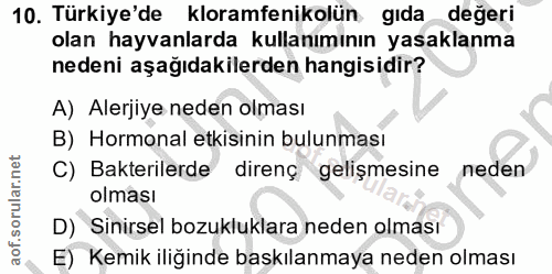 10. soru: Türkiye'de kloramfenikolün gıda değeri olan hayvanlarda kullanımının yasaklanma nedeni aşağıdakilerden hangisidir? A)…