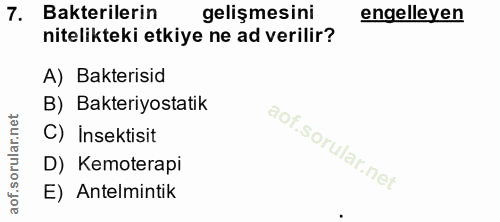 7. soru: Bakterilerin gelişmesini engelleyen nitelikteki etkiye ne ad verilir? A) Bakterisid B) Bakteriyostatik C) İnsektisit…