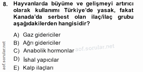 8. soru: Hayvanlarda büyüme ve gelişmeyi artırıcı olarak kullanımı Türkiye'de yasak, fakat Kanada'da serbest olan ilaç/ilaç gr…