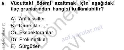 5. soru: Vücuttaki ödemi azaltmak için aşağıdaki ilaç gruplarından hangisi kullanılabilir? A) Antitüssifler B) Diüretikler C)…