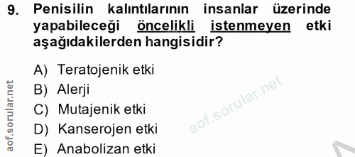 9. soru: Penisilin kalıntılarının insanlar üzerinde yapabileceği öncelikli istenmeyen etki aşağıdakilerden hangisidir? A) Tera…