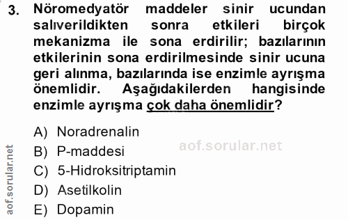 3. soru: Nöromedyatör maddeler sinir ucundan salıverildikten sonra etkileri birçok mekanizma ile sona erdirilir; bazılarının e…