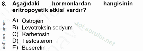 8. soru: Aşağıdaki hormonlardan hangisinin eritropoyetik etkisi vardır? A) Östrojen B) Levotroksin sodyum C) Karbetosin D) Tes…