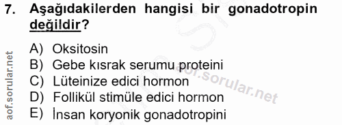 7. soru: Aşağıdakilerden hangisi bir gonadotropin değildir? A) Oksitosin B) Gebe kısrak serumu proteini C) Lüteinize edici hor…