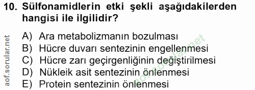 10. soru: Sülfonamidlerin etki şekli aşağıdakilerden hangisi ile ilgilidir? A) Ara metabolizmanın bozulması B) Hücre duvarı sen…
