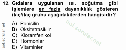12. soru: Gidalara uygulanan isl, soğutma gibi işlemlere en fazla dayanıklılık gösteren ilaç/ilaç grubu aşağıdakilerden hangisi…