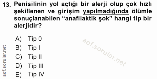 13. soru: Penisilinin yol açtığı bir alerji olup çok hızlı şekillenen ve girişim yapılmadığında olümle sonuçlanabilen "anafilak…