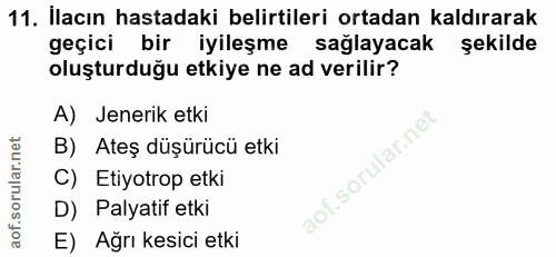 11. soru: Ilacın hastadaki belirtileri ortadan kaldırarak geçici bir iyileşme sağlayacak şekilde oluşturduğu etkiye ne ad veril…