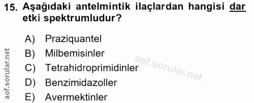 15. soru: Aşağıdaki antelmintik ilaçlardan hangisi dar etki spektrumludur? A) Praziquantel B) Milbemisinler C) Tetrahidroprimid…
