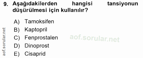 9. soru: Aşağıdakilerden hangisi tansiyonun düşürülmesi için kullanılır? A) Tamoksifen B) Kaptopril aof.sorular.n C) Fenprosta…