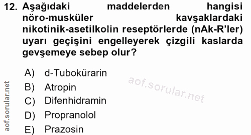 12. soru: Aşağıdaki maddelerden hangisi nöro-musküler kavşaklardaki nikotinik-asetilkolin reseptörlerde (nAk-R'ler) uyarı geçiş…