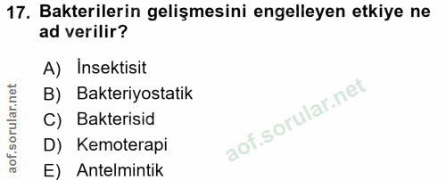 17. soru: Bakterilerin gelişmesini engelleyen etkiye ne ad verilir? A) Insektisit B) Bakteriyostatik C) Bakterisid D) Kemoterap…