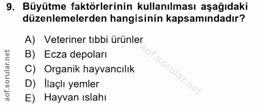 9. soru: Büyütme faktörlerinin kullanılması aşağıdaki düzenlemelerden hangisinin kapsamındadır? A) Veteriner tıbbi ürünler B)…