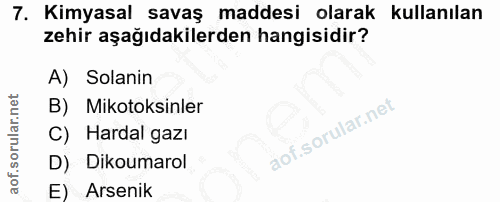 7. soru: Kimyasal savaş maddesi olarak kullanılan zehir aşağıdakilerden hangisidir? A) Solanin B) Mikotoksinler C) Hardal gazı…