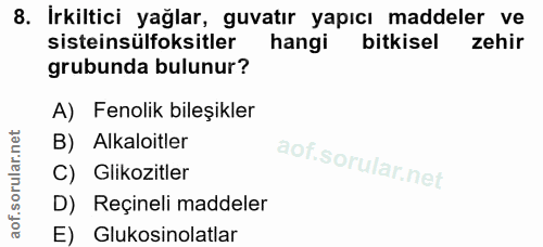 8. soru: İrkiltici yağlar, guvatır yapıcı maddeler ve sisteinsülfoksitler hangi bitkisel zehir grubunda bulunur? A) Fenolik bi…