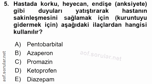 5. soru: Hastada korku, heyecan, endişe (anksiyete) gibi duyuları yatıştırarak hastanın sakinleşmesini sağlamak için (kuruntuy…