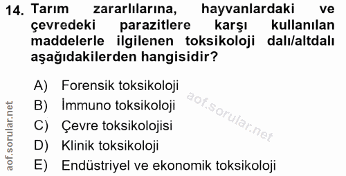 14. soru: Tarım zararlilarına, hayvanlardaki ve çevredeki parazitlere karşı kullanılan maddelerle ilgilenen toksikoloji dalı/al…