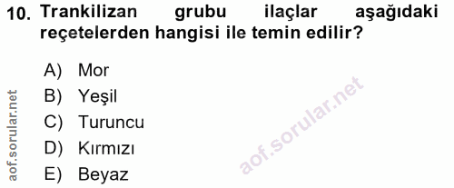 10. soru: Trankilizan grubu ilaçlar aşağıdaki reçetelerden hangisi ile temin edilir? A) Mor B) Yeşil C) Turuncu D) Kırmızı E) B…