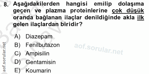 8. soru: Aşağıdakilerden hangisi emilip dolaşıma geçen ve plazma proteinlerine çok düşük oranda bağlanan ilaçlar denildiğinde…