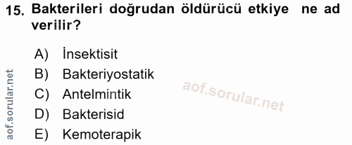 15. soru: Bakterileri doğrudan öldürücü etkiye ne ad verilir? A) Insektisit B) Bakteriyostatik C) Antelmintik D) Bakterisid E)…