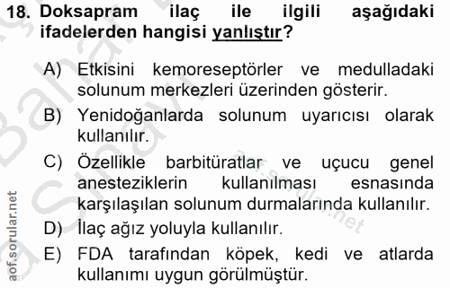 18. soru: Doksapram ilaç ile ilgili aşağıdaki ifadelerden hangisi yanlıştır? A) Etkisini kemoreseptörler ve medulladaki solunum…
