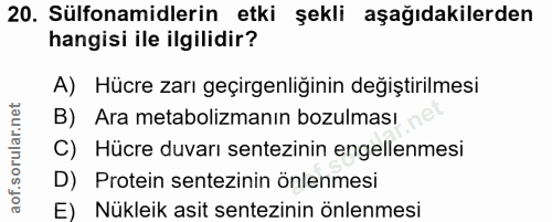 20. soru: Sülfonamidlerin etki şekli aşağıdakilerden hangisi ile ilgilidir? A) Hücre zarı geçirgenliğinin değiştirilmesi B) Ara…