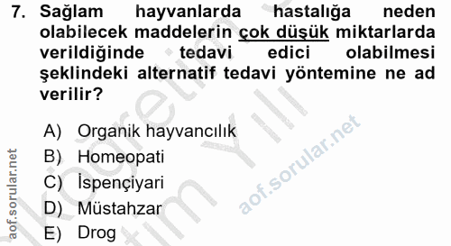 7. soru: Sağlam hayvanlarda hastalığa neden olabilecek maddelerin çok düşük miktarlarda verildiğinde "tedavi edici olabilmesi…