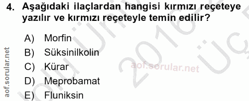 4. soru: Aşağıdaki ilaçlardan hangisi kırmızı reçeteye yazılır ve kırmızı reçeteyle temin edilir? A) Morfin B) Süksinilkolin C…