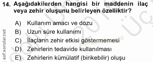 14. soru: Aşağıdakilerden hangisi bir maddenin ilaç veya zehir oluşunu belirleyen özelliktir? A) Kullanım amacı ve dozu B) Uzun…