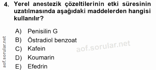 4. soru: Yerel anestezik çözeltilerinin etki süresinin uzatılmasında aşağıdaki maddelerden hangisi kullanılır? A) Penisilin G…