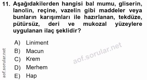 11. soru: Aşağıdakilerden hangisi bal mumu, gliserin, lanolin, reçine, vazelin gibi maddeler veya bunların karışımları ile hazı…