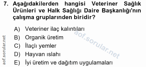 7. soru: Aşağıdakilerden hangisi Veteriner Sağlık Urünleri ve Halk Sağlığı Daire Başkanlığı'nın çalışma gruplarınden biridir?…